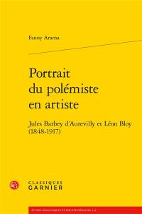 Portrait du polémiste en artiste : Jules Barbey d'Aurevilly et Léon Bloy (1848-1917)