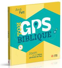 Ton GPS biblique : zoom sur les lettres générales de Paul Ton GPS biblique : zoom sur les lettres générales de Paul