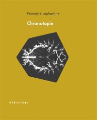 Chronotopie : réflexions d'un anthropologue sur le temps et l'espace Chronotopie : réflexions d'un anthropologue sur le temps et l'espace