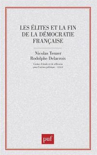 Les Elites et la fin de la démocratie française