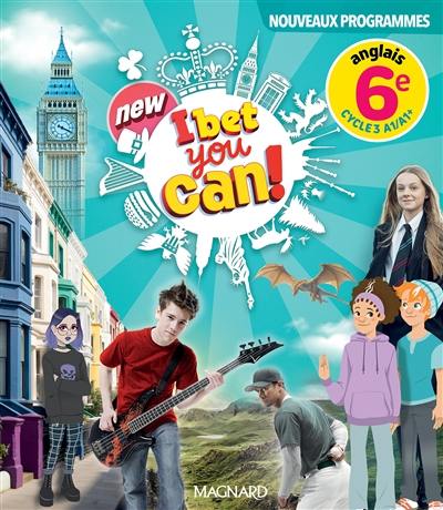 New! Bet you can! anglais 6e, cycle 3, A1-A2