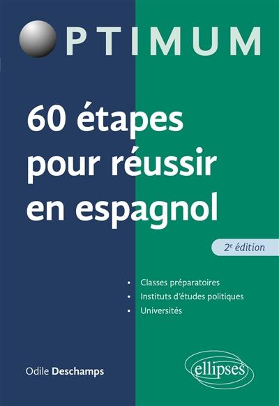 60 étapes pour réussir en espagnol : classes préparatoires, instituts d'études politiques, universités 60 étapes pour réussir en espagnol : classes préparatoires, instituts d'études politiques, universités