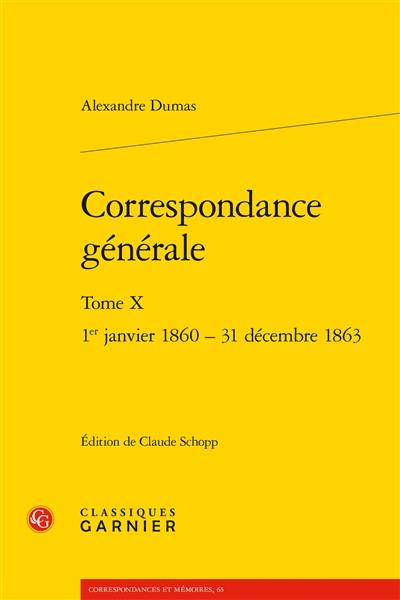 Correspondance générale. Vol. 10. 1er janvier 1860-31 décembre 1863