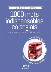 1.000 mots indispensables en anglais : un mini-dictionnaire... pour tout comprendre et tout dire !