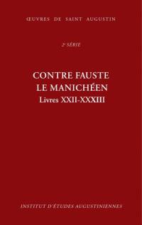 Oeuvres de saint Augustin. Vol. 18C. Contre Fauste le manichéen. Livres XXII-XXXIII. Contra Faustum Manichaeum. Livres XXII-XXXIII