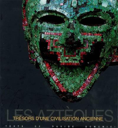 Les Aztèques : trésors d'une civilisation ancienne Les Aztèques : trésors d'une civilisation ancienne