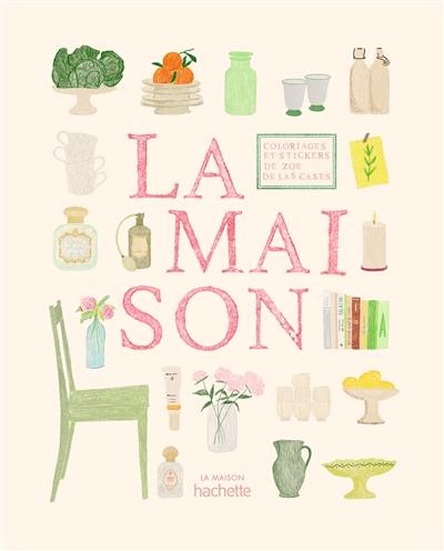 La maison : coloriages et stickers La maison : coloriages et stickers