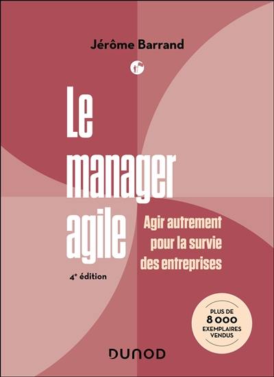 Le manager agile : agir autrement pour la survie des entreprises