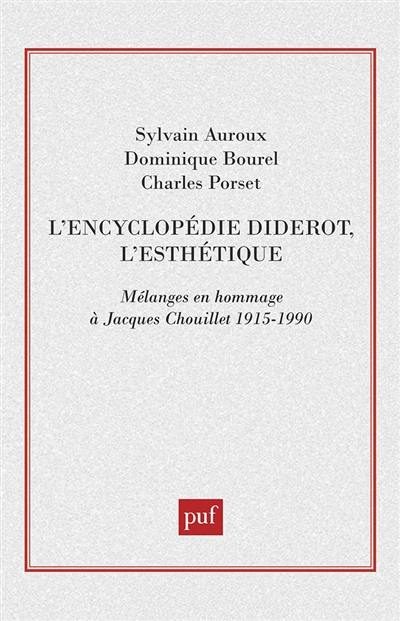 L'Encyclopédie Diderot, l'esthétique : hommage à Jacques Chouillet