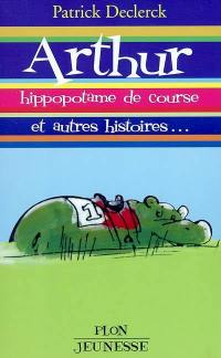 Arthur : hippopotame de course, et autres histoires Arthur : hippopotame de course, et autres histoires