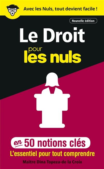 Le droit pour les nuls : en 50 notions clés : l'essentiel pour tout comprendre Le droit pour les nuls : en 50 notions clés : l'essentiel pour tout comprendre