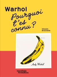Warhol, pourquoi t'es connu ?