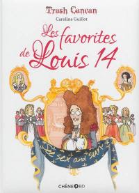Trash cancan. Vol. 2. Les favorites de Louis 14