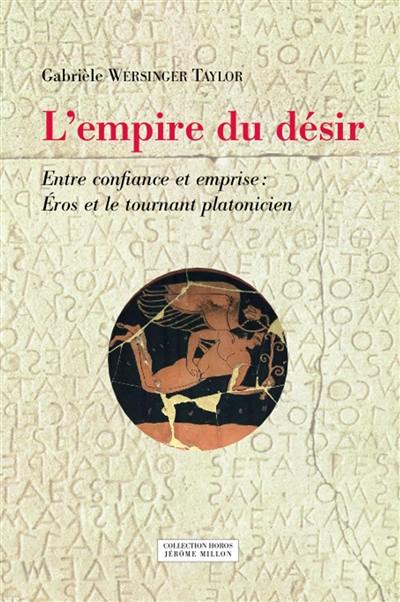 L'empire du désir : entre confiance et emprise : Eros et le tournant platonicien