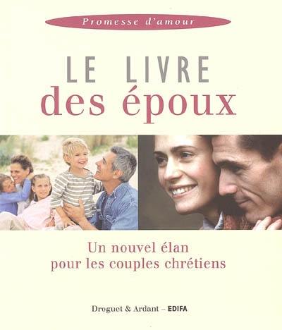 Le livre des époux : un nouvel élan pour les couples chrétiens Le livre des époux : un nouvel élan pour les couples chrétiens