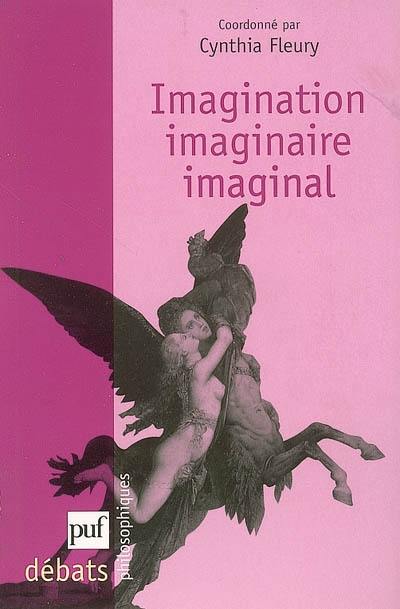 Imagination, imaginaire, imaginal Imagination, imaginaire, imaginal