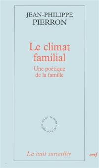 Le climat familial : une poétique de la famille