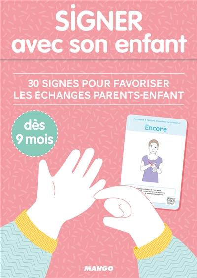 Signer avec son enfant : 30 signes pour favoriser les échanges parents-enfant Signer avec son enfant : 30 signes pour favoriser les échanges parents-enfant