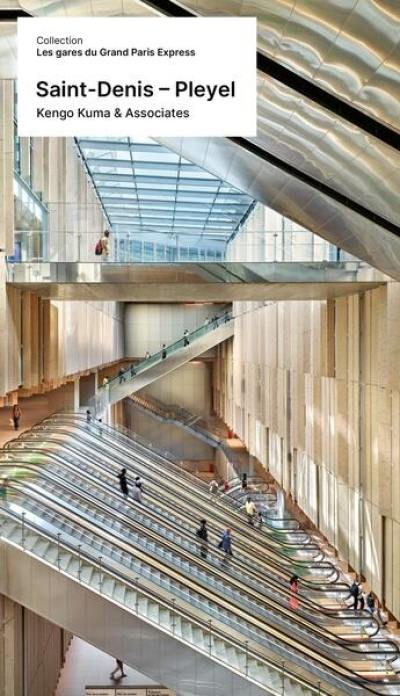 Saint-Denis Pleyel : Kengo Kuma & Associates Saint-Denis Pleyel : Kengo Kuma & Associates