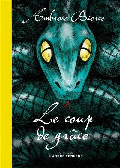 Le coup de grâce : et autres histoires de soldats et de civils