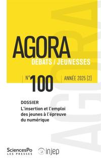 Agora débats jeunesse, n° 100. L'insertion et l'emploi des jeunes à l'épreuve du numérique