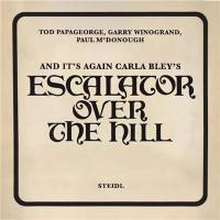 Tod Papageorge And It´s Again : Carla Bley´s Escalator Over the Hill