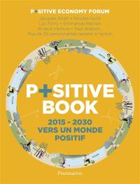 P+sitive book : 2015-2030 : vers un monde positif
