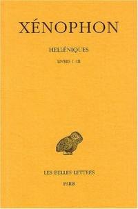 Helléniques. Vol. 1. Livres I-III