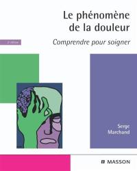 Le phénomène de la douleur : comprendre pour soigner Le phénomène de la douleur : comprendre pour soigner