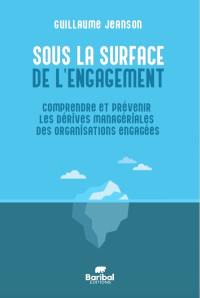 Sous la surface de l'engagement : comprendre et prévenir les dérives managériales des organisations engagées