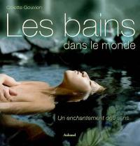 Les bains dans le monde : un enchantement des sens Les bains dans le monde : un enchantement des sens