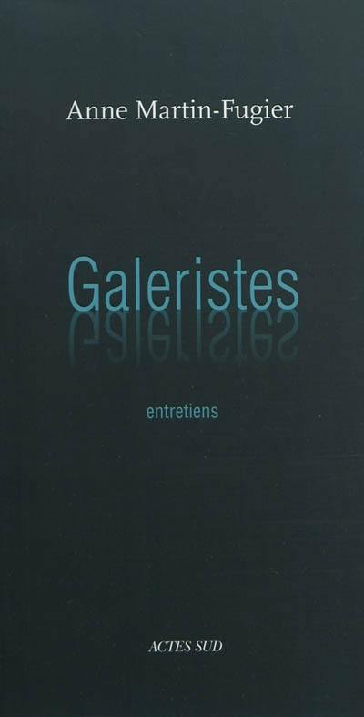 Galeristes : entretiens Galeristes : entretiens