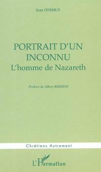 Portrait d'un inconnu : l'homme de Nazareth