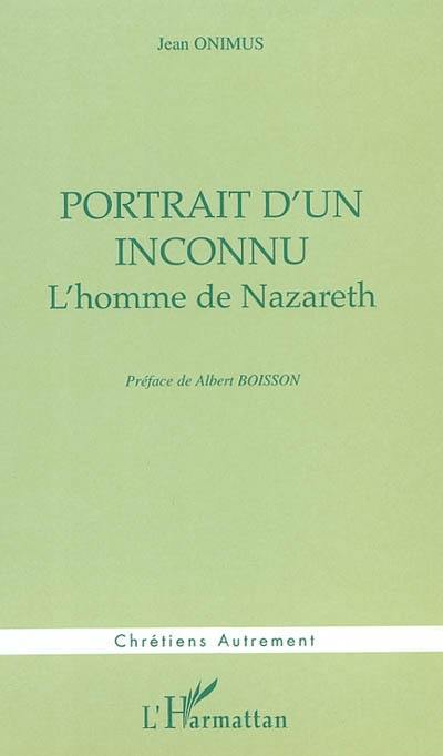 Portrait d'un inconnu : l'homme de Nazareth
