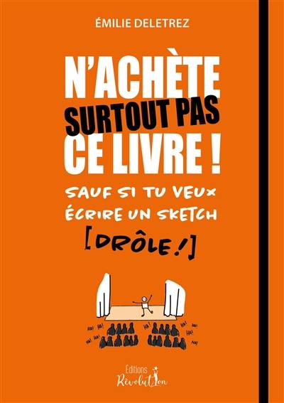 N'achète surtout pas ce livre ! : sauf si tu veux écrire un sketch (drôle !) N'achète surtout pas ce livre ! : sauf si tu veux écrire un sketch (drôle !)