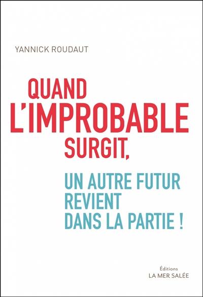 Quand l'improbable surgit, un autre futur revient dans la partie Quand l'improbable surgit, un autre futur revient dans la partie