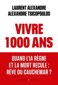 Vivre 1.000 ans : quand l'IA règne et la mort recule : rêve ou cauchemar ?