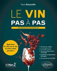 Le vin pas à pas : apprenez les clés sur le vin, et vivez votre passion !