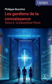 Les gardiens de la connaissance. Vol. 2. La deuxième pierre