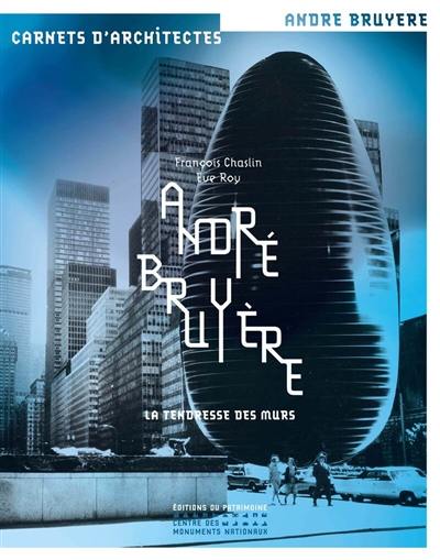 André Bruyère : la tendresse des murs