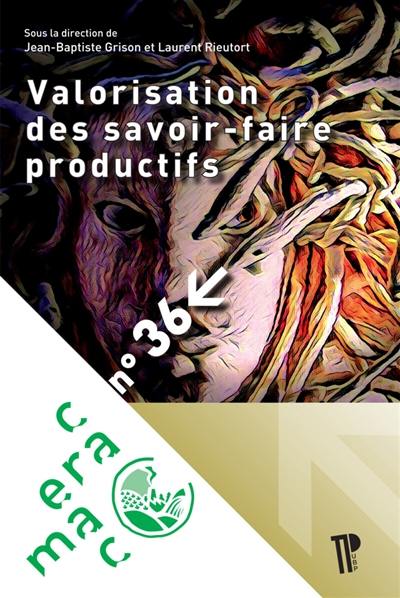 Valorisation des savoir-faire productifs et stratégies de développement territorial : patrimoine, mise en tourisme et innovation sociale Valorisation des savoir-faire productifs et stratégies de développement territorial : patrimoine, mise en tourisme et innovation sociale