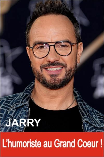 Jarry : l'humoriste au grand coeur !