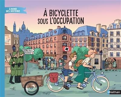 A bicyclette sous l'Occupation A bicyclette sous l'Occupation