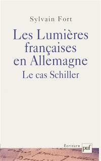 Les Lumières françaises en Allemagne : le cas Schiller