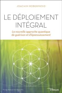 Le déploiement intégral : la nouvelle approche quantique de guérison et d'épanouissement
