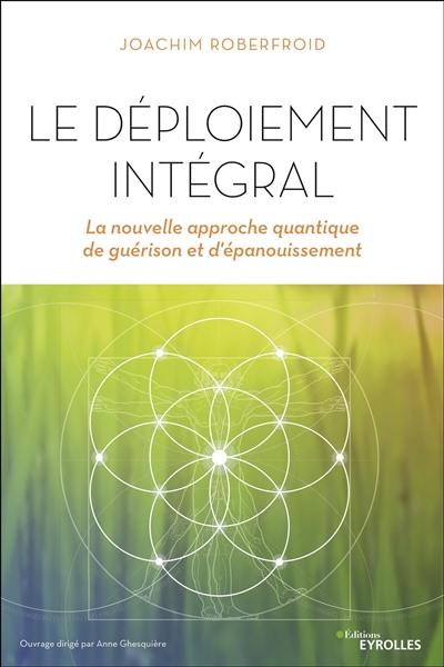 Le déploiement intégral : la nouvelle approche quantique de guérison et d'épanouissement