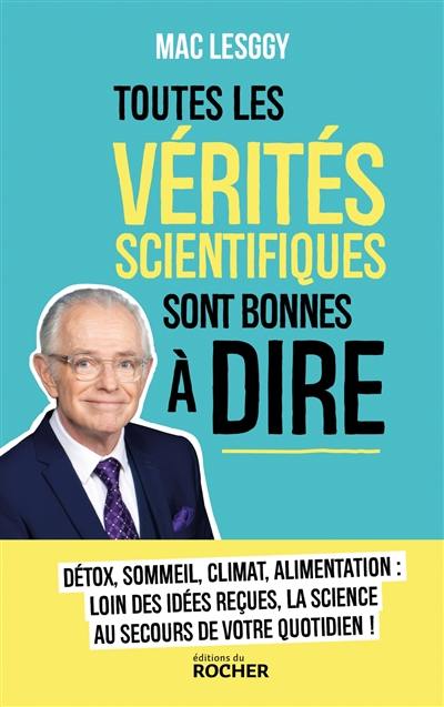 Toutes les vérités scientifiques sont bonnes à dire !
