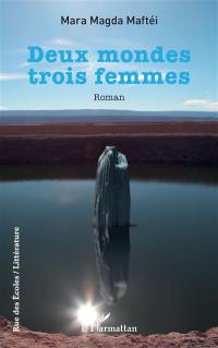 Deux mondes, trois femmes
