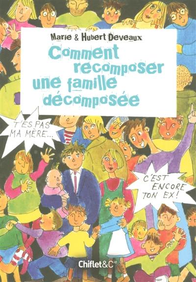 Comment recomposer une famille décomposée Comment recomposer une famille décomposée