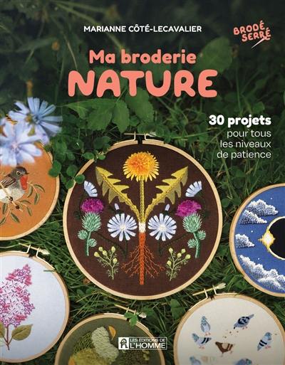 Ma broderie nature : 30 projets pour tous les niveaux de patience